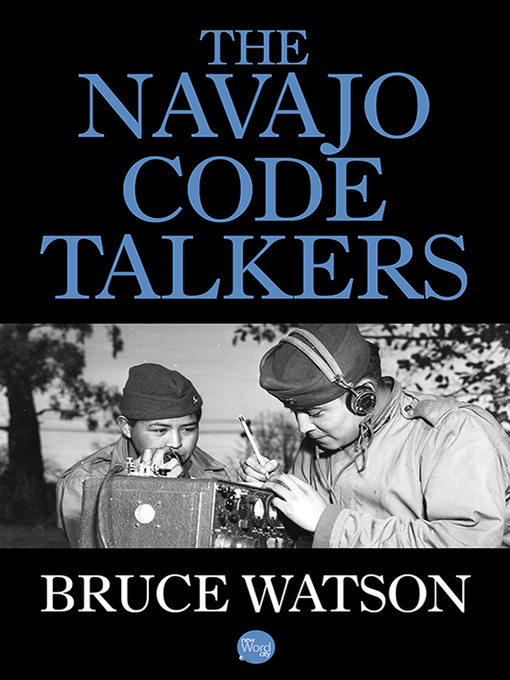 Title details for The Navajo Code Talkers by Bruce Watson - Wait list